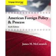 Cengage Advantage: American Foreign Policy and Process