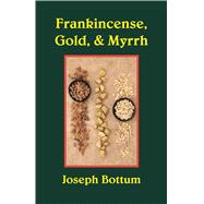 Frankincense, Gold, & Myrrh