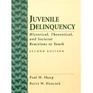 Juvenile Delinquency Historical, Theoretical and Societal Reactions to Youth