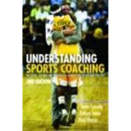 Understanding Sports Coaching: The Social, Cultural and Pedagogical Foundations of Coaching Practice