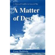 A Matter of Destiny: A Story of Conflict in Love and War
