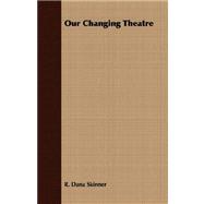 Our Changing Theatre