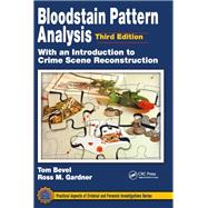 Bloodstain Pattern Analysis with an Introduction to Crime Scene Reconstruction