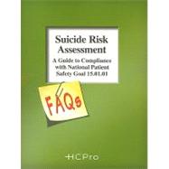 Suicide Risk Assessment FAQs: A Guide to Compliance With National Patient Safety Goal 15.01.01
