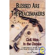 Blessed Are the Peacemakers : Civil War in the Ozarks