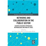 Researching Networks and Collaboration in the Public Sector: A Guide to approaches, methodologies and analytics