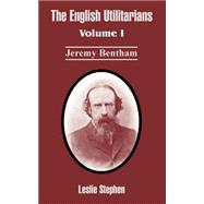English Utilitarians : Volume I (Jeremy Bentham)