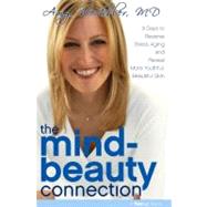 The Mind-Beauty Connection : 9 Days to Reverse Stress Aging and Reveal More Youthful, Beautiful Skin