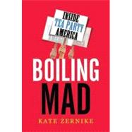 Boiling Mad : Inside Tea Party America