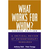 What Works for Whom?, Second Edition : A Critical Review of Psychotherapy Research