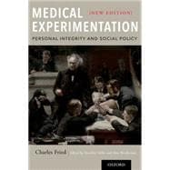 Medical Experimentation Personal Integrity and Social Policy: New Edition