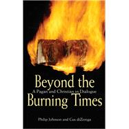 Beyond the Burning Times A Pagan and Christian in Dialogue