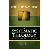 A Systematic Theology of Biblical Christianity, Volume 3: The Doctrines of Salvation, the Church, and Last Things