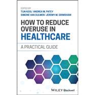 How to Reduce Overuse in Healthcare A Practical Guide
