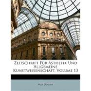Zeitschrift Fr Sthetik Und Allgemeine Kunstwissenschaft, Volume 13