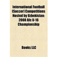 International Football Competitions Hosted by Uzbekistan : 2008 Afc U-16 Championship