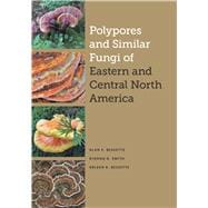 Polypores and Similar Fungi of Eastern and Central North America