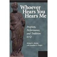 Whoever Hears You Hears Me Prophets, Performance, and Tradition in Q