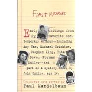 First Words Earliest Writing from Favorite Contemporary Authors