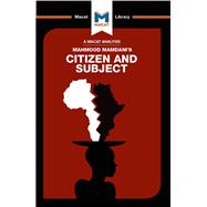 Citizen and Subject: Contemporary Africa And The Legacy Of Late Colonialism,9781912302727