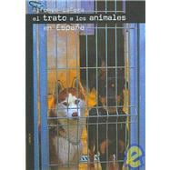El Trato a Los Animales En Espana/ The Treatment of Animals in Spain