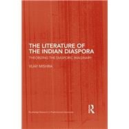 The Literature of the Indian Diaspora: Theorizing the Diasporic Imaginary