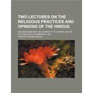 Two Lectures on the Religious Practices and Opinions of the Hindus