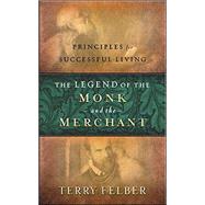 The Legend of the Monk and the Merchant: Principles for Successful Living