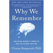 Why We Remember Unlocking Memory's Power to Hold on to What Matters book cover, ISBN 9780593862728
