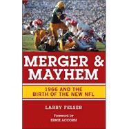 Merger and Mayhem 1966 and the Birth of the New NFL