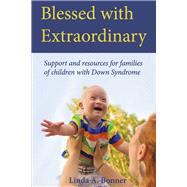 Blessed with Extraordinary Support and resources for families of children with Down Syndrome