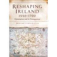 Reshaping Ireland, 1550-1700 Colonization and Its Consequences