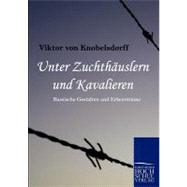 Unter Zuchthauslern Und Kavalieren: Russische Gestalten Und Erkenntnisse