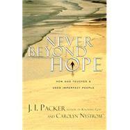 Never Beyond Hope : How God Touches and Uses Imperfect People