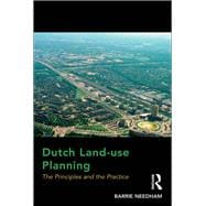 Dutch Land-use Planning: The Principles and the Practice