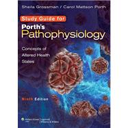 Study Guide to accompany Porth's Pathophysiology Concepts of Altered Health States