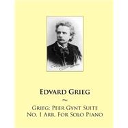 Peer Gynt Suite No. 1 Arr. for Solo Piano