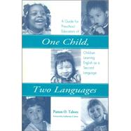 One Child, Two Languages : A Guide for Preschool Educators of Children Learning English as a Second Language