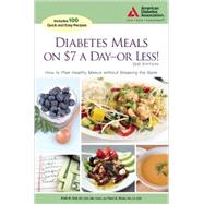 Diabetes Meals on $7 a Day?or Less! How to Plan Healthy Menus without Breaking the Bank