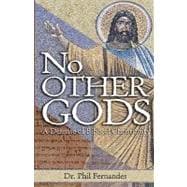 No Other Gods : A Defense of Biblical Christianity