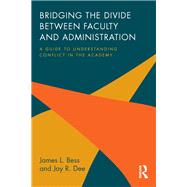 Bridging the Divide between Faculty and Administration: A Guide to Understanding Conflict in the Academy