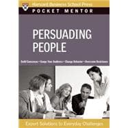 Persuading People : Expert Solutions to Everyday Challenges