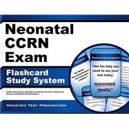 Neonatal Ccrn Exam Flashcard Study System: Ccrn Test Practice Questions & Review for the Critical Care Nurses Certification Examinations