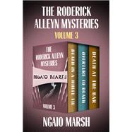 The Roderick Alleyn Mysteries Volume 3