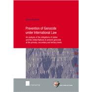 Prevention of Genocide under International Law An analysis of the obligations of states and the United Nations to prevent genocide at the primary, secondary and tertiary levels