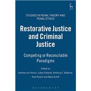 Restorative Justice and Criminal Justice Competing or Reconcilable Paradigms?