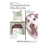 Practical Transfusion Medicine for the Small Animal Practitioner