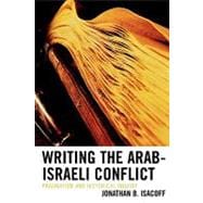 Writing the Arab-Israeli Conflict Pragmatism and Historical Inquiry