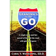 Grandma's On The Go: A Single Mom And Her Passel Of Kids Hit The Road With Guts And Gusto