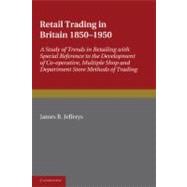 Retail Trading in Britain 1850-1950